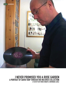 David Toop - I Never Promised You A Rose Garden - A portrait of David Toop through his records collection (DVD)