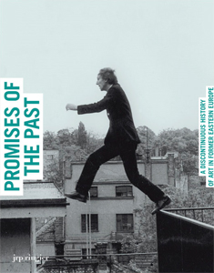 The Promises of the Past - A discontinuous history of art in Former Eastern Europe