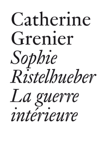 Catherine Grenier - Sophie Ristelhueber - La guerre intérieure
