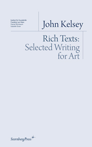 John Kelsey - Rich Texts - Selected Writing for Art
