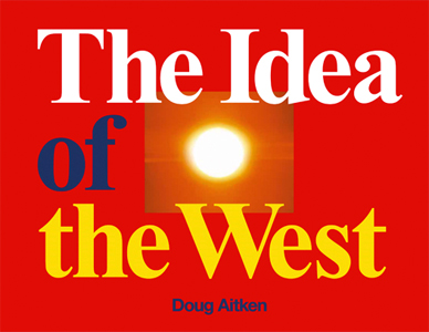 Doug Aitken - The Idea of the West