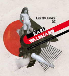 Karl Waldmann - Les collages de Karl Waldmann