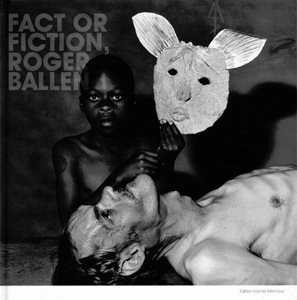 Roger Ballen - Fact or Fiction