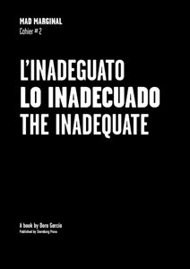 Dora García - L\'Inadeguato / Lo Inadecuado / The Inadequate - Mad Marginal – Cahier #2