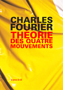 Charles Fourier - Théorie des quatre mouvements et des destinées générales 