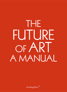 Ingo Niermann - The Future of Art - A Manual (+ DVD)