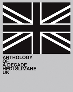 Hedi Slimane - Anthology of a Decade - UK