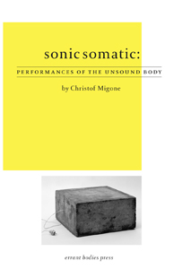 Christof Migone - Sonic Somatic - Performances of the Unsound Body