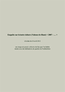 Alejandra Riera - Enquête sur le/notre dehors (Valence-le-Haut) < 2007 - ... > - à la date du 24 avril 2012