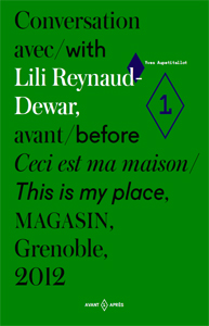 Yves Aupetitallot, Lili Reynaud-Dewar - Conversation with Lili Reynaud- Dewar, before This Is My Place, Magasin, Grenoble, 2012 