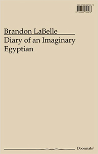 Brandon LaBelle - Diary of an Imaginary Egyptian