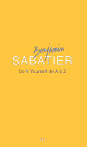 Benjamin Sabatier - Do It Yourself de A à Z