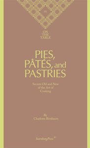 Charlotte Birnbaum - On the Table 3 - Pies, Pâtés, and Pastries