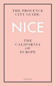 Tobias Kaspar - The Provence City Guide: Nice - The California of Europe
