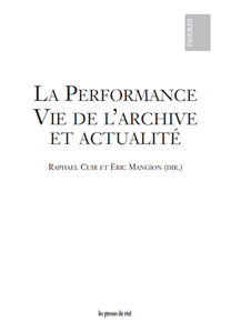 La performance - Vie de l\'archive et actualité