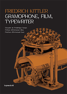 Friedrich Kittler - Gramophone, Film, Typewriter 