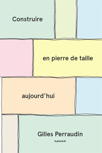 Gilles Perraudin - Construire en pierre de taille aujourd\'hui 