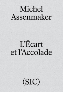 Michel Assenmaker - L\'Écart et l\'accolade