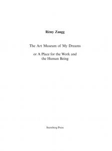Rémy Zaugg - The Art Museum of My Dreams or A Place for the Work and the Human Being