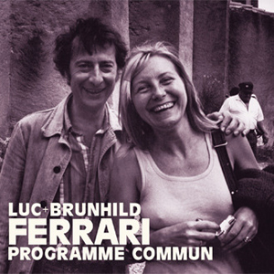 Luc Ferrari, Brunhild Ferrari - Programme Commun (2 CD) 