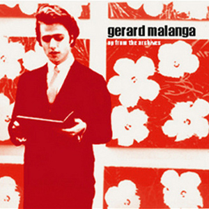 Gerard Malanga - Up from the Archives (CD)