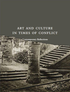 Art and Culture in Times of Conflict - Contemporary Reflections