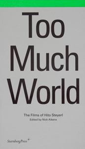 Hito Steyerl - Too Much World - The Films of Hito Steyerl