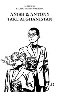 Scott King - Anish and Antony Take Afghanistan