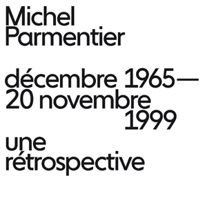 Michel Parmentier - Décembre 1965 - 20 novembre 1999 - Une rétrospective