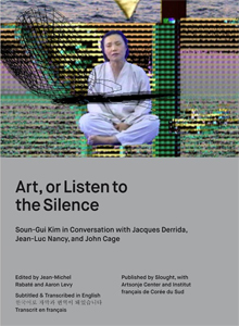 Soun-Gui Kim - Art, or Listen to the silence - Soun-Gui Kim in Conversation with Jacques Derrida, Jean-Luc Nancy and John Cage (DVD)