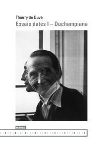 Thierry de Duve - Essais datés I - Duchampiana