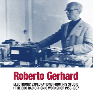 Roberto Gerhard - Electronic Explorations from his Studio + the BBC Radiophonic Workshop 1958-1967 (vinyl LP)