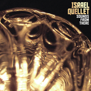 Israël Quellet - Sounds From There (CD)