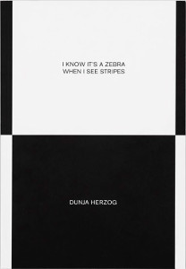 Dunja Herzog - I know it\'s a zebra when i see stripes 