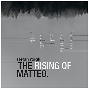 Stefan Roigk - The Rising Of Matteo (CD)