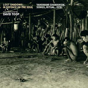 David Toop - Lost Shadows – In Defence Of The Soul - Yanomami Shamanism, Songs, Ritual, 1978 (vinyl LP)