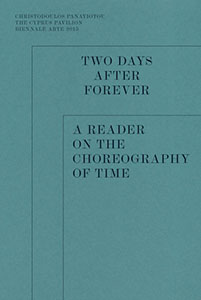 Christodoulos Panayiotou - Two Days after Forever - A Reader on the Choreography of Time