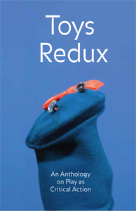 Toys Redux - An Anthology on Play as Critical Action