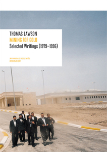 Thomas Lawson - Mining for Gold - Selected Writings (1976-2002)