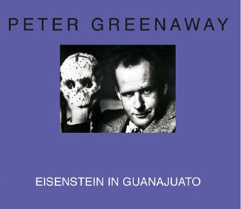 Peter Greenaway - Eisenstein in Guanajuato 