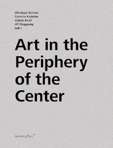  - Art in the Periphery of the Center 