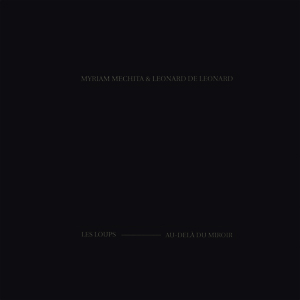 Myriam Mechita - Les Loups - Au-delà du Mirroir (vinyl LP)