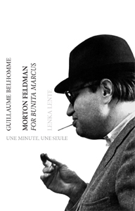 Guillaume Belhomme - Morton Feldman - For Bunita Marcus / Une minute, une seule