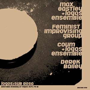 Max Eastley, Logos Ensemble, Feminist Improvising Group, COUM, Derek Bailey - Another Evening at Logos 1974/79/81 (2 vinyl LP) 