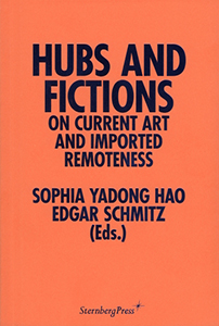 Hubs and Fictions - On Current Art and Imported Remoteness