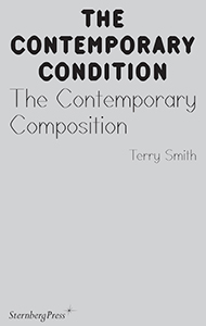 Terry Smith - The Contemporary Condition - The Contemporary Composition
