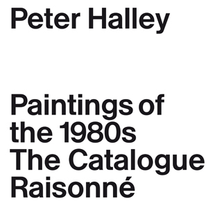 Peter Halley - Paintings of the 1980s - The Catalogue Raisonné
