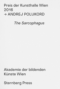 Andrej Polukord - The Sarcophagus - Preis der Kunsthalle Wien 2016