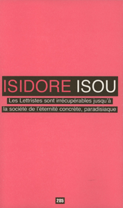 Isidore Isou - Les Lettristes sont irrécupérables jusqu\'à la société de l\'éternité concrète, paradisiaque - Limited edition
