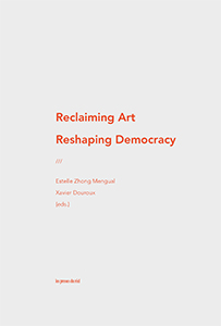  - Reclaiming Art / Reshaping Democracy 